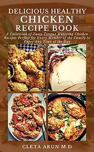 DELICIOUS HEALTHY CHICKEN RECIPE BOOK