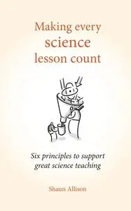 «Making Every Science Lesson Count» by Shaun Allison