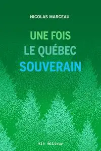 Nicolas Marceau, "Une fois le Québec souverain"