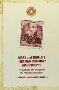 Marx and Engels's "German Ideology" Manuscripts: Presentation and Analysis of the "Feuerbach Chapter"