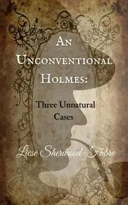 «An Unconventional Holmes» by Liese Sherwood-Fabre