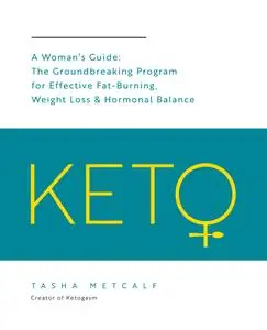 Keto: A Woman's Guide: The Groundbreaking Program for Effective Fat-Burning, Weight Loss & Hormonal Balance