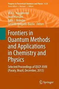 Frontiers in Quantum Methods and Applications in Chemistry and Physics: Selected Proceedings of QSCP-XVIII