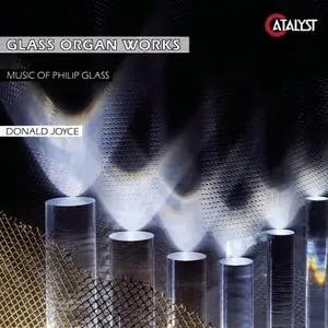 Philip Glass - Glass Organ Works - Donald Joyce (1993) {Catalyst 09026 61825 2}