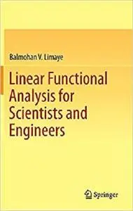 Linear Functional Analysis for Scientists and Engineers [Repost]