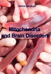 "Mitochondria and Brain Disorders" ed. by Stavros Baloyannis