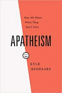 Apatheism: How We Share When They Don't Care