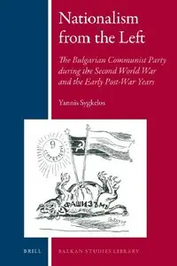 Nationalism from the Left: The Bulgarian Communist Party During the Second World War and the Early Post-War Years (repost)