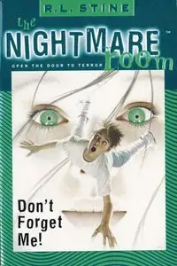 Don't Forget Me! (The Nightmare Room, Book 1) (Repost)