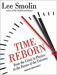 Time Reborn: From the Crisis in Physics to the Future of the Universe [repost]
