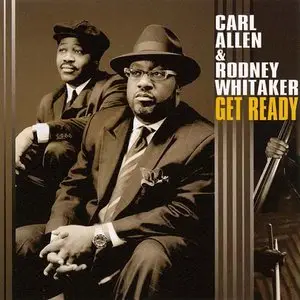 Carl Allen & Rodney Whitaker - Get Ready (2007)
