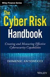 The Cyber Risk Handbook : Creating and Measuring Effective Cybersecurity Capabilities