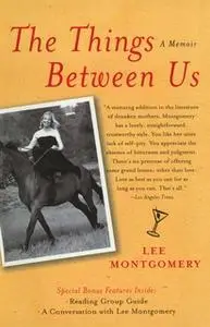 «The Things Between Us: A Memoir» by Lee Montgomery