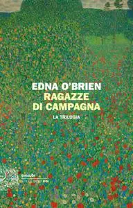 Edna O’brien - Ragazze di campagna. La trilogia