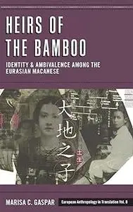 Heirs of the Bamboo: Identity and Ambivalence among the Eurasian Macanese