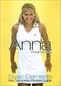 Anna Kournikova - Basic Elements: My Complete Fitness Guide