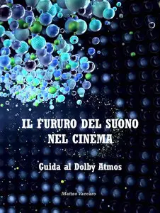 Matteo Vaccaro - Il Futuro del Suono nel Cinema: Guida al Dolby Atmos