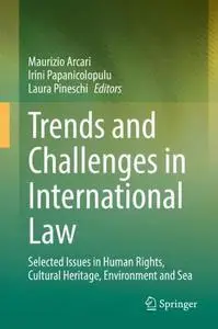 Trends and Challenges in International Law: Selected Issues in Human Rights, Cultural Heritage, Environment and Sea