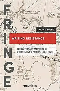 Writing Resistance: Revolutionary Memoirs of Shlissel´burg Prison, 1884-1906