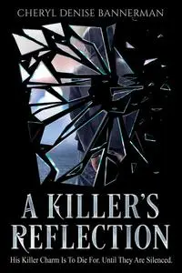 «A Killer's Reflection» by Cheryl Bannerman