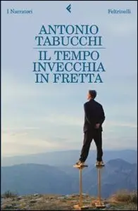 Tabucchi Antonio - Il tempo invecchia in fretta