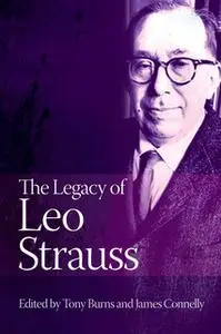 «The Legacy of Leo Strauss» by Tony Burns