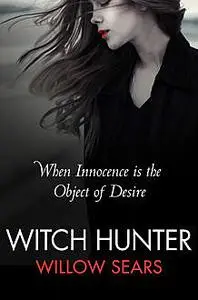 «Witch Hunter» by Willow Sears