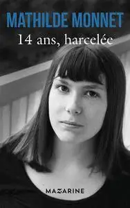Mathilde Monnet, "14 ans, harcelée"