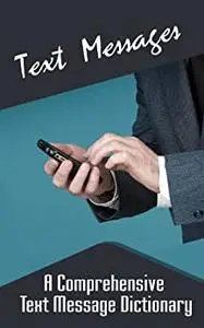 Text Messages: A Comprehensive Text Message Dictionary