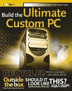Build The Ultimate Custom PC (Repost)