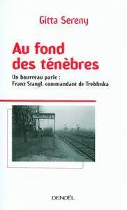 Gitta Sereny, "Au fond des ténèbres: Un bourreau parle : Franz Stangl, commandant de Treblinka"