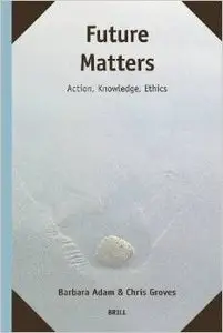 Future Matters (Supplements to the Study of Time) by Adam