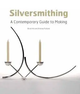 Silversmithing: A Contemporary Guide to Making