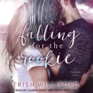 «Falling for the Rookie» by Trish Ann Williford