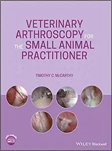 Veterinary Arthroscopy for the Small Animal Practitioner