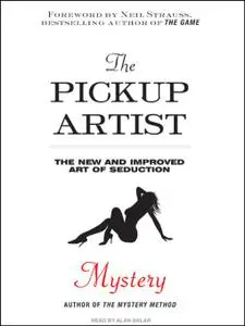 The Pickup Artist: The New and Improved Art of Seduction (Audiobook) (repost)