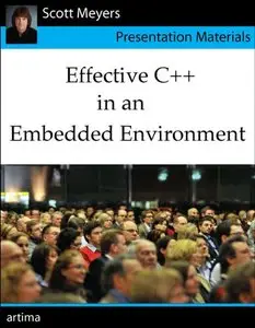 Effective C++ in an Embedded Environment (Presentation Materials)