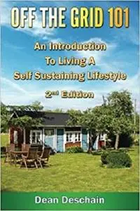 Off The Grid 101: An Introduction To Living A Self-Sustaining Lifestyle