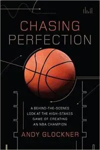 Chasing Perfection: A Behind-the-Scenes Look at the High-Stakes Game of Creating an NBA Champion (Repost)