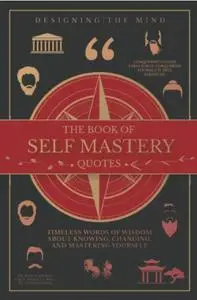 The Book of Self Mastery: Timeless Quotes About Knowing, Changing, and Mastering Yourself