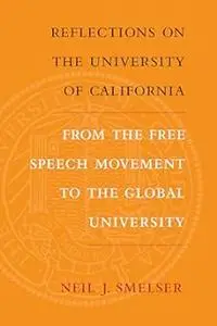 Reflections on the University of California: From the Free Speech Movement to the Global University