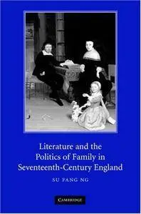 Literature and the Politics of Family in Seventeenth-Century England [Repost]