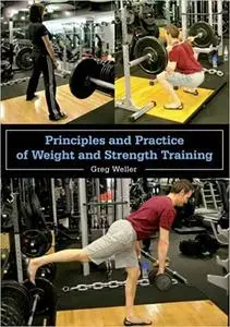 Principles and Practice of Weight and Strength Training