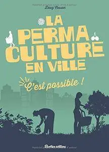La permaculture en ville : C'est possible !