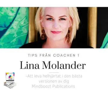 «Tips från coachen - Att leva helhjärtat i den bästa versionen av dig» by Lina Molander