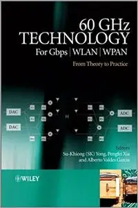 60GHz Technology for Gbps WLAN and WPAN: From Theory to Practice