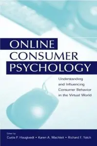 Online Consumer Psychology: Understanding and Influencing Consumer Behavior in the Virtual World [Repost]