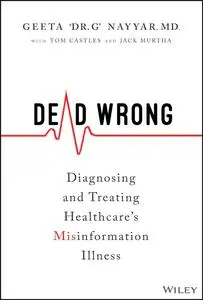 Dead Wrong: Diagnosing and Treating Healthcare's Misinformation Illness1394150601