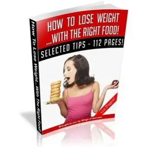 How To Lose Weight ...With The Right Food
