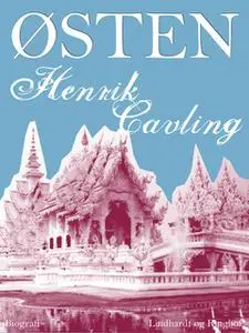 «Østen: Skildringer fra en Rejse til Ceylon, Burma, Singapore, Bangkok, Kina og Japan» by Henrik Cavling